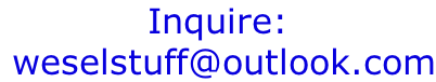 Inquire:  weselstuff@outlook.com